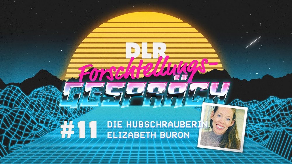 Videopodcast: DLR FORSCHtellungsgespräch #11 – DIE HUBSCHRAUBERIN